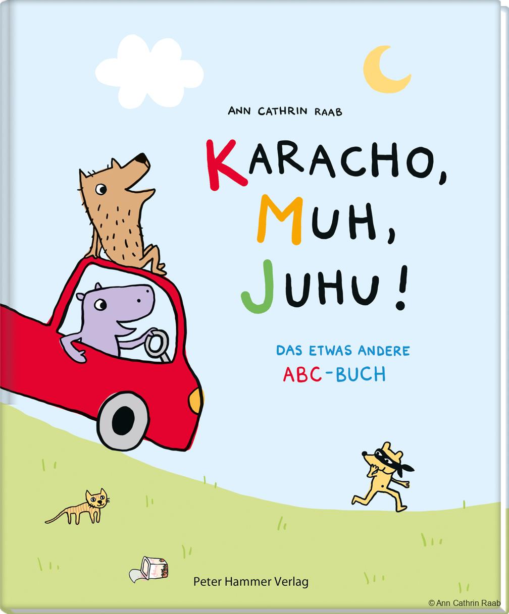 Karacho, Muh, Juhu! – Das etwas andere ABC-Buch Karacho, Muh, Juhu! – Das etwas andere ABC-Buch