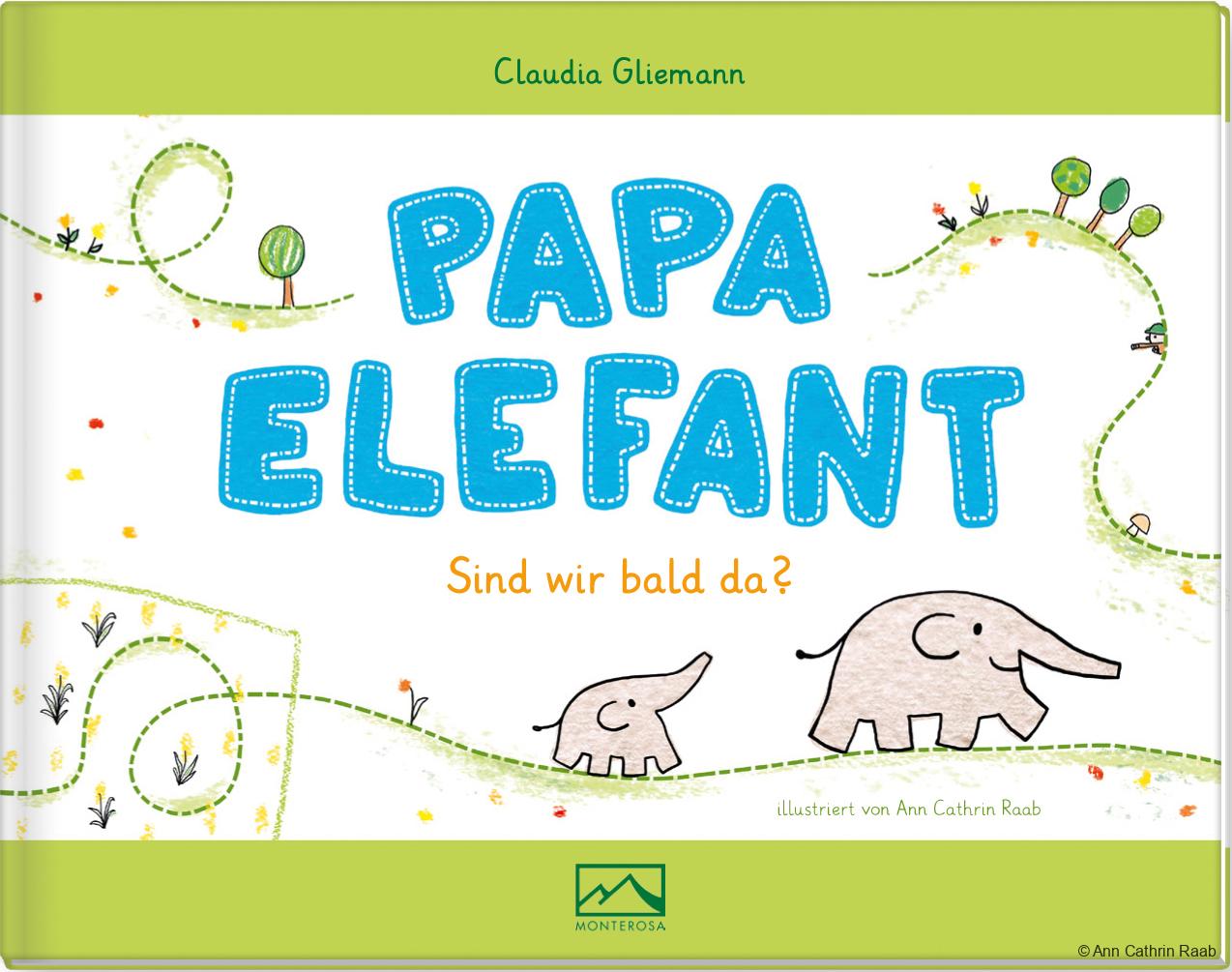 Papa Elefant – Sind wir bald da? im MONTEROSA Verlag erschienen